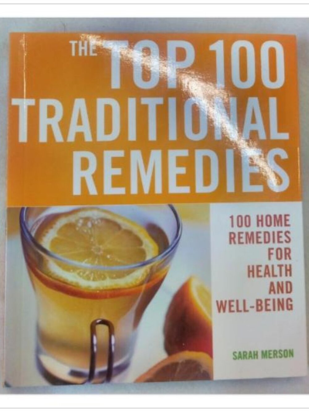 The Top 100 Traditional Remedies 100 Home Remedies For Health And 1st 2006 PB